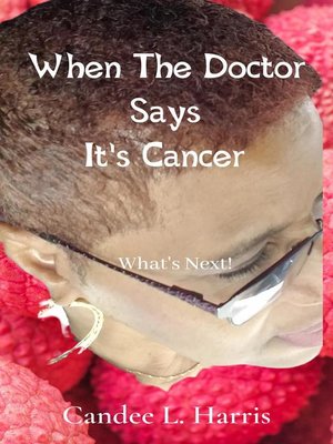 cover image of When the Doctor Says It's Cancer What's Next!